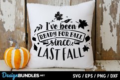 I've been ready for fall since last fall svg Product Image 1