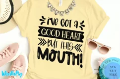 I've Got A Good Heart But This Mouth SVG - Sarcastic Quotes Product Image 1