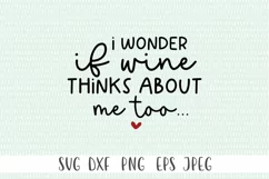I Wonder If Wine Thinks About Me Too... SVG - Wine svg Product Image 3