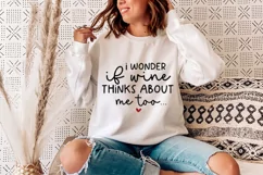 I Wonder If Wine Thinks About Me Too... SVG - Wine svg Product Image 4