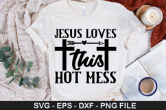 Jesus Loves This Hot Mess - Bible Verse SVG Design Product Image 1