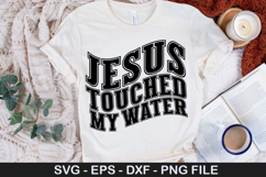 Jesus touched my water SVG - Funny Wine Design Product Image 1