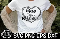Jesus Is My Valentine SVG Barbed Heart Sublimation Cutting Product Image 2