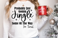 Jingle Some Of The Way Im Tired SVG PNG - Christmas Holiday Product Image 1