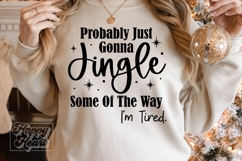 Jingle Some Of The Way Im Tired SVG PNG - Christmas Holiday Product Image 2