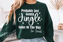 Jingle Some Of The Way Im Tired SVG PNG - Christmas Holiday Product Image 4