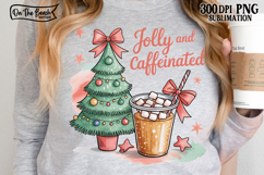 Jolly &amp; Caffeinated PNG Coffee Christmas DTF Sublimation 