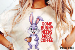 Some Bunny needs more coffee png Product Image 1