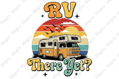 RV There yet PNG | Camping Sublimation Design Product Image 1