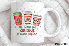 all i want for christmas is more coffee png Product Image 4