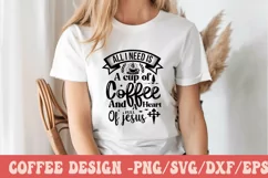 All I Need Is A Cup Of Coffee And A Heart Full Of Jesus Product Image 1