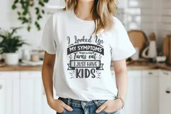 I Looked Up My Symptoms Turns Out I Just Have Kids SVG Product Image 3