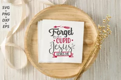 Forget Cupid Jesus loves me SVG, Valentine's Day SVG Product Image 3