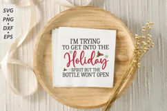I'm Trying To Get Into The Holiday Spirit But The Bottle SVG Product Image 3