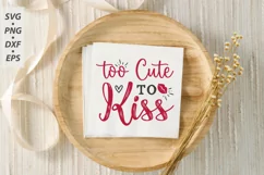 Too Cute To Kiss SVG, Valentine's Day SVG Product Image 3