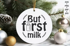 But First Milk, Baby Girl Christmas Round Ornament Svg Product Image 2
