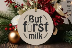 But First Milk, Baby Girl Christmas Round Ornament Svg Product Image 1