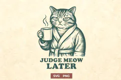Judge Meow Later SVG PNG, Funny Coffee Sarcastic Cat Clipart Product Image 1
