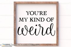 You're My Kind Of Weird - Farmhouse SVG Product Image 1