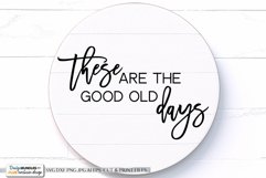 These Are The Good Old Days - Farmhouse SVG Product Image 1