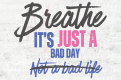 Breathe It’s Just a Bad Day Not a Bad Life SVG | Inspiration Product Image 4