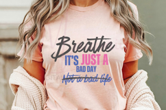 Breathe It’s Just a Bad Day Not a Bad Life SVG | Inspiration Product Image 2