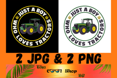 Just A Boy Who Loves Tractors Png Jpg Files Product Image 1