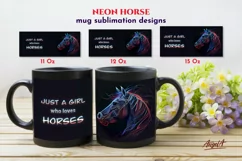 Just a girl who loves horses with Neon Horse mug sublimation design is mug wrap sublimation design with mug quote Just a girl who loves horses. There are 3 sizes 11 Oz, 12 Oz, 15 Oz