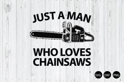 Just a Man Who Loves Chainsaws SVG, Funny Chainsaw SVG Product Image 1