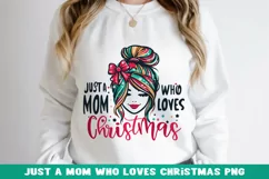 Just a MOM who loves Christmas. Sublimation PNG. Product Image 1