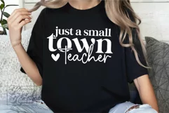 Just A Small Town Teacher SVG - Teacher Quote - Teacher Life Product Image 1