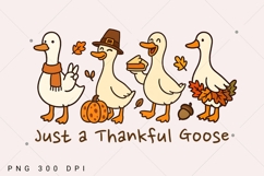 Just a Thankful Goose PNG, Funny Thanksgiving Sublimation Product Image 1