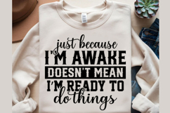 Just Because I'm Awake Doesn't Mean Svg Design Product Image 4