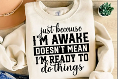 Just Because I'm Awake Doesn't Mean Svg Design Product Image 3
