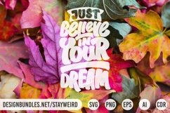 JUST BELIEVE IN YOUR DREAM MOTIVATIONAL QUOTE