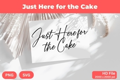 Just Here for the Cake - Wedding Quote SVG&#039;s Cut Product Image 1
