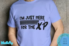 I'm Just Here For The XP Svg Gamer Svg Gaming Svg Video Game Product Image 1