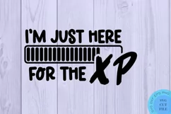 I'm Just Here For The XP Svg Gamer Svg Gaming Svg Video Game Product Image 2