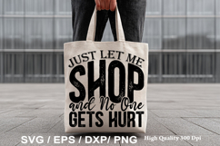 Just Let Me Shop and No One Gets - Tote Bag SVG Design Product Image 1