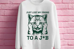 Just Lost My Friend To A Job SVG Funny Cat Design Product Image 3