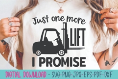 Just One More Lift I Promise SVG - Forklift SVG Product Image 1