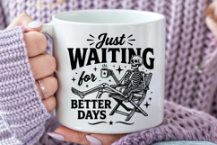 Just Waiting For Better Days, Funny Skeleton SVG Product Image 6