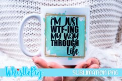 Just WTF-ing My Way Through Life Sublimation Funny Sarcastic Product Image 1