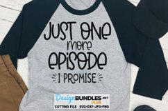 Just One More Episode I Promise SVG | Funny T-Shirt SVG Product Image 1