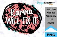 Karma Will Fix It - Sarcastic Sublimation PNG Product Image 1