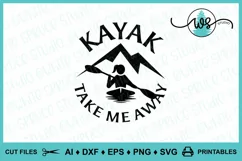 Kayaking SVG, Kayak Take Me Away, Mountains, Woman Kayaking Product Image 1
