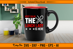 Keep Calm The Lunch Lady Is Here SVG Design Product Image 3
