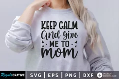 Keep calm and give me to mom SVG, Mother SVG Design Product Image 1