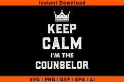 Keep Calm I’m The Counselor SVG Design Product Image 1