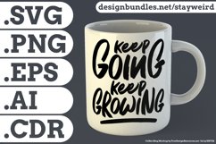 Keep Going Keep Growing Motivational Quote Design for Mug TShirt or Poster